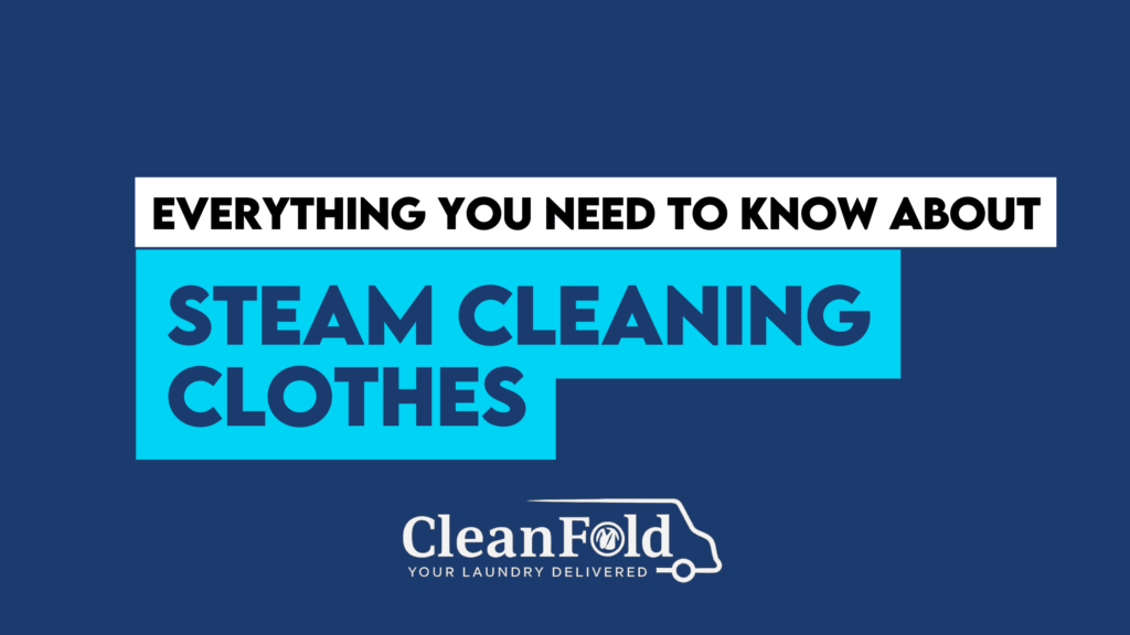 Everything You Need to Know about Steam Cleaning Clothes