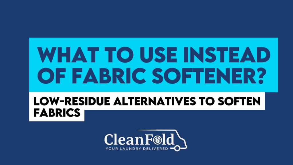 What to Use Instead of Fabric Softener: Low-Residue Alternatives to Soften Fabrics